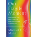 Our Fragile Moment: How Lessons from Earth's Past Can Help Us Survive the Climate Crisis