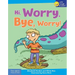 Hi, Worry. Bye, Worry!