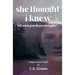 She Thought I Knew: A West Coast Thriller