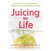 Juicing for Life: A Guide to the Benefits of Fresh Fruit and Vegetable Juicing