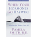 A When Your Hormones Go Haywire: Solutions for Women Over 40