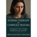 Schema Therapy for Complex Trauma: An Integrative Guide to Healing Childhood Trauma and PTSD