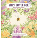 Silly Little Bee: Meets the Wild Flowers