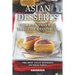 Asian Desserts Cookbook That Will Tickle Your Tastebuds: The Best Asian Desserts on Your Table