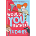 Would You Rather? Tudors