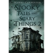 Spooky Tales and Scary Things 2