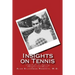 Insights on Tennis: A Guide for the Aspiring Champion and Parent