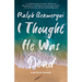 I Thought He Was Dead: A Spiritual Memoir