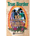 True Border: 100 Questions and Answers about the U.S.-Mexico Frontera