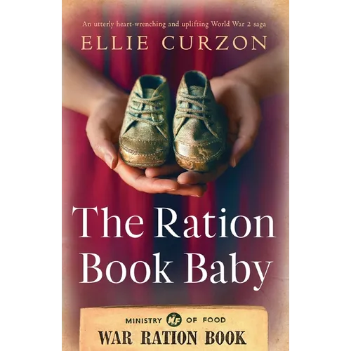 The Ration Book Baby: An utterly heart-wrenching and uplifting World War 2 saga