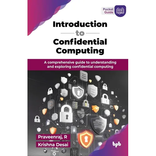 Introduction to Confidential Computing: A comprehensive guide to understanding and exploring confidential computing (English Edition)