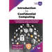 Introduction to Confidential Computing: A comprehensive guide to understanding and exploring confidential computing (English Edition)