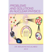 Problems and Solutions in Nuclear Physics