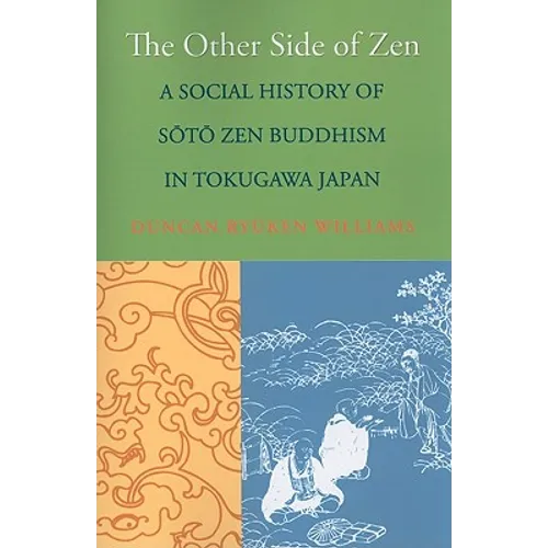 The Other Side of Zen: A Social History of Sōtō Zen Buddhism in Tokugawa Japan