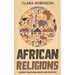 African Religions: Ancient Traditional Beliefs and Practices