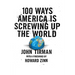 100 Ways America Is Screwing Up the World