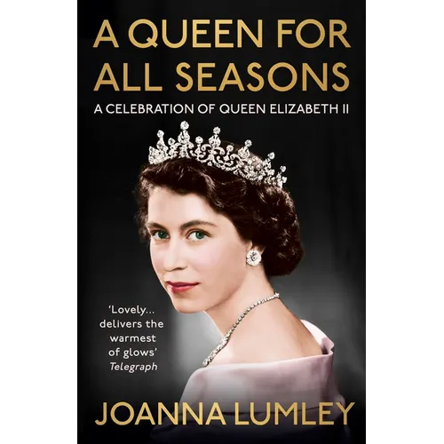 A Queen for All Seasons: A Celebration of Queen Elizabeth II