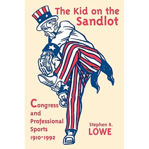 Kid on the Sandlot: Congress and Professional Sports, 1910-1992