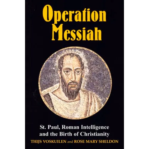 Operation Messiah: St Paul, Roman Intelligence and the Birth of Christianity