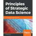 Principles of Strategic Data Science