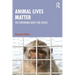 Animal Lives Matter: The Continuing Quest for Justice
