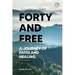 Forty & Free: A Journey of Faith & Healing
