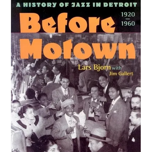 Before Motown: A History of Jazz in Detroit, 1920-60