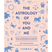 The Astrology of You and Me: How to Understand and Improve Every Relationship in Your Life