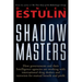 Shadow Masters: How Governments and Their Intelligence Agencies Are Working with Drug Dealers and Terrorists for Mutual Benefit and Profit