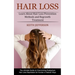 Hair Loss: Learn About Hair Loss Prevention Methods and Regrowth Treatment (The Ultimate Guide on Overcoming Postpartum Hair Loss Depression for Human
