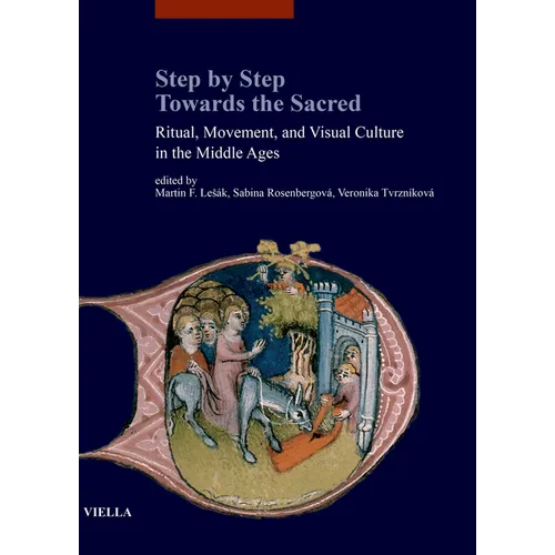 Step by Step Towards the Sacred: Ritual, Movement, and Visual Culture in the Middle Ages