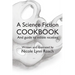A Science Fiction Cookbook: And Guide to Edible Niceties