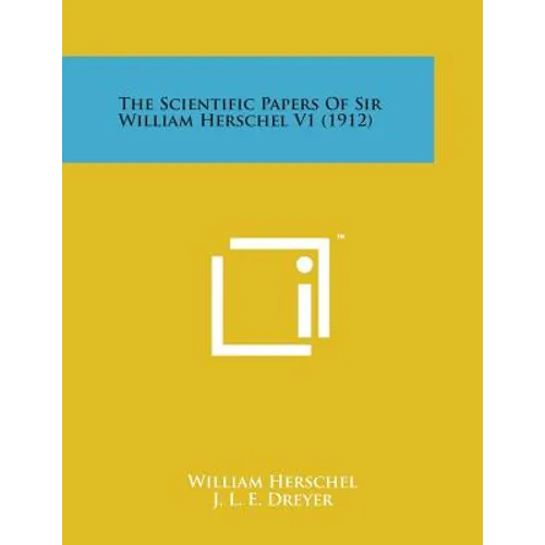 The Scientific Papers of Sir William Herschel V1 (1912)