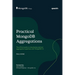 Practical MongoDB Aggregations: The official guide to developing optimal aggregation pipelines with MongoDB 7.0