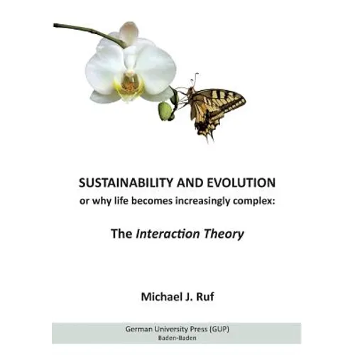 Sustainability and Evolution, or why life becomes increasingly complex: The Interaction Theory