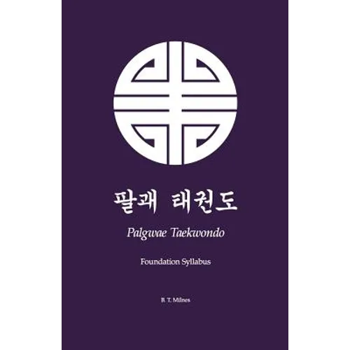 Palgwae Taekwondo: Foundation Syllabus