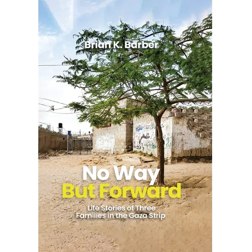 No Way but Forward: Life Stories of Three Families in the Gaza Strip