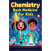 Chemistry Basic Medicine for Kids: How Drugs, Antibiotics, Vaccines and Painkillers Work Inside the Human Body