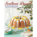 Southern Dessert Cookbook: Over 500 old Fashioned, Classic & Timeless Desserts