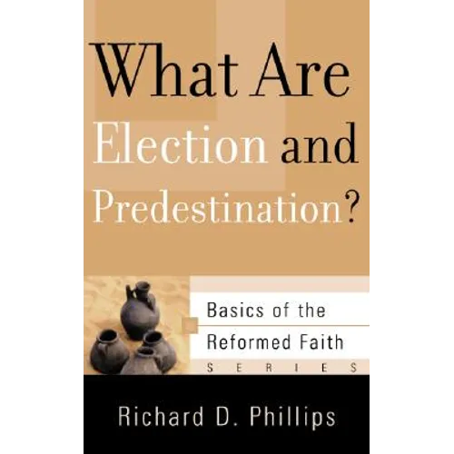 What Are Election and Predestination?