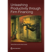 Unleashing Productivity Through Firm Financing