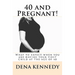 40 and Pregnant!: What to expect when you are having your first child and are at (or near) the age of 40