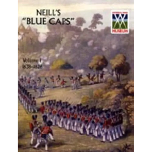 Neill's 'Blue Caps' VOL 1 1639-1826