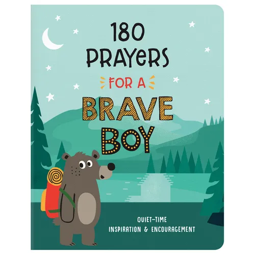 180 Prayers for a Brave Boy: Quiet-Time Inspiration and Encouragement