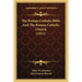 The Roman Catholic Bible And The Roman Catholic Church (1921)
