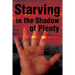 Starving in the Shadows of Plenty