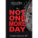Not One More Day: A Nurse's Transformative Journey from Victim and Violence to Compassion and Confidence