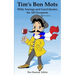 Tim's Bon Mots: Witty Sayings and Good Quotes for All Occasions