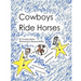 Cowboys Ride Horses