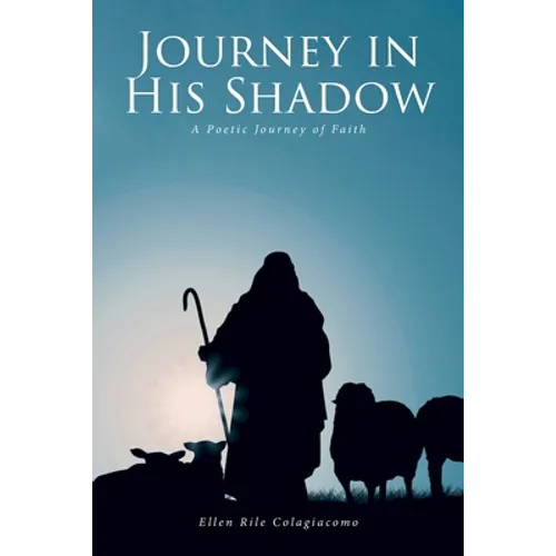 Journey in His Shadow: A poetic Journey of Faith